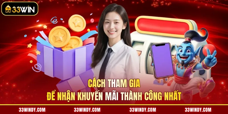 Cách tham gia để nhận khuyến mãi thành công nhất