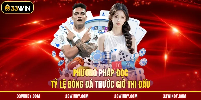 Phương pháp đọc tỷ lệ bóng đá trước giờ thi đấu