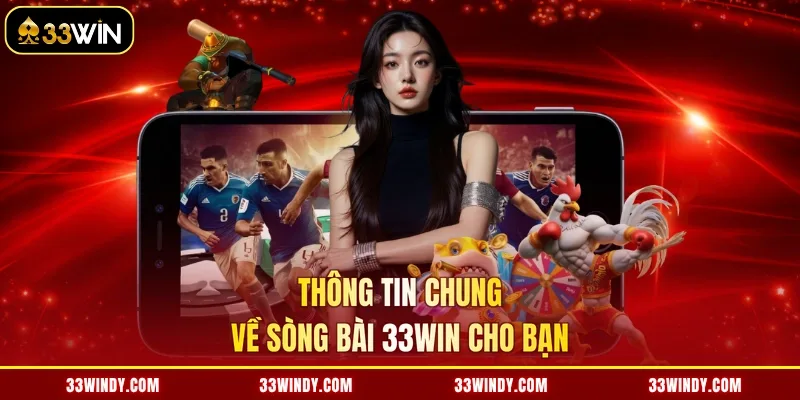 Thông tin chung về sòng bài 33win cho bạn