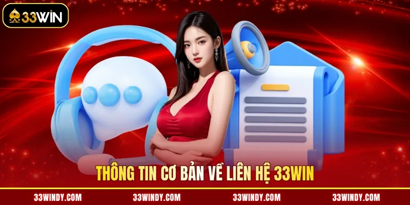 Thông tin cơ bản về liên hệ 33win
